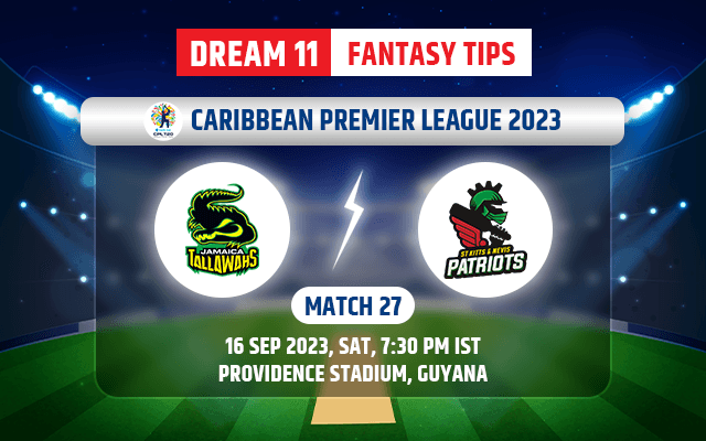 Jamaica Tallawahs vs St Kitts and Nevis Patriots Dream11 Team Today