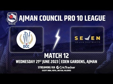 🔴 LIVE: Match 12 | DCC Starlets vs Seven Districts | Ajman Council Pro 10 League