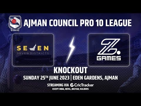 🔴 LIVE: Knockouts | Seven Districts vs Z Game Strikers | Ajman Council Pro 10 League
