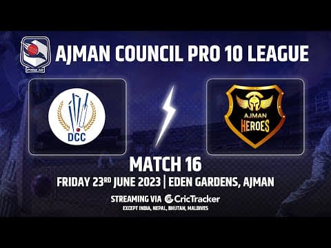 🔴 LIVE: Match 16 | DCC Starlets vs Ajman Heroes | Ajman Council Pro 10 League