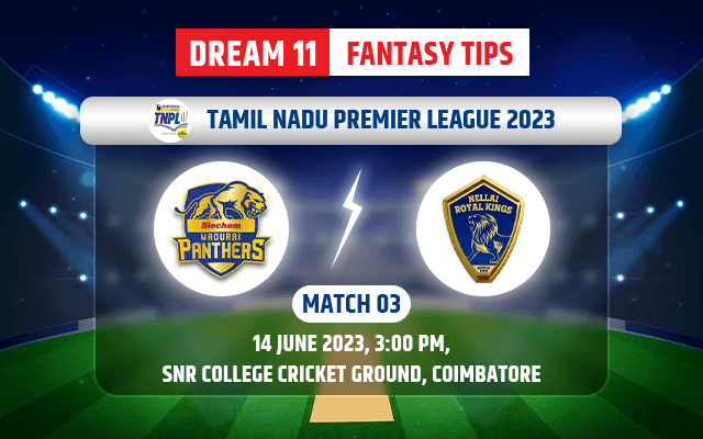 Siechem Madurai Panthers vs Nellai Royal Kings Dream11 Team Today