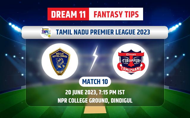 Nellai Royal Kings vs IDream Tiruppur Tamizhans Dream11 Team Today