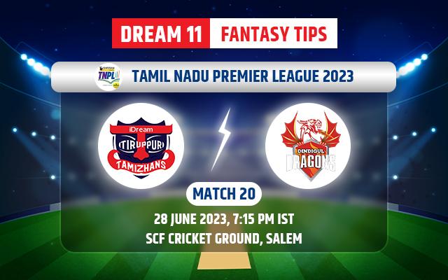 IDream Tiruppur Tamizhans vs Dindigul Dragons Dream11 Team Today