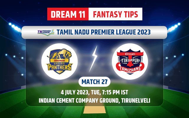 Siechem Madurai Panthers vs IDream Tiruppur Tamizhans Dream11 Team Today