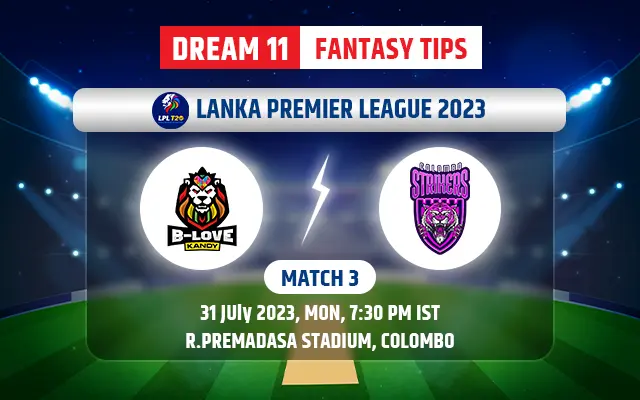 B-Love Kandy vs Colombo Strikers Dream11 Team Today