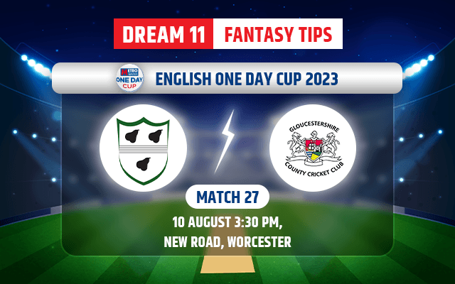 Worcestershire vs Gloucestershire Dream11 Team Today