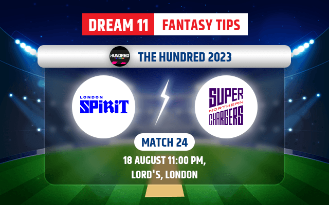 London Spirit vs Northern Superchargers Dream11 Team Today