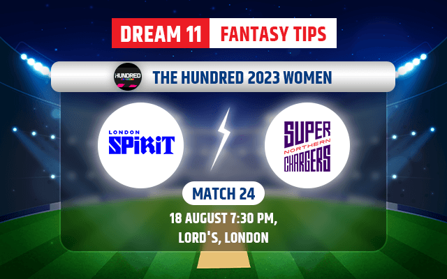 London Spirit Women vs Northern Superchargers Women Dream11 Team Today