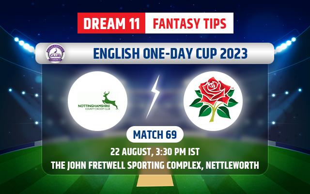 Nottinghamshire vs Lancashire Dream11 Team Today