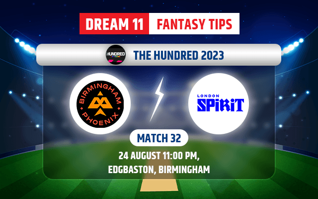 Birmingham Phoenix vs London Spirit Dream11 Team Today