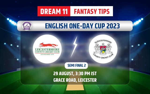Leicestershire vs Gloucestershire Dream11 Team Today
