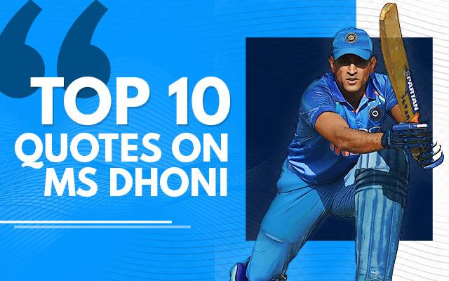Here are some of the best words for MS Dhoni by some of the legends of the game.