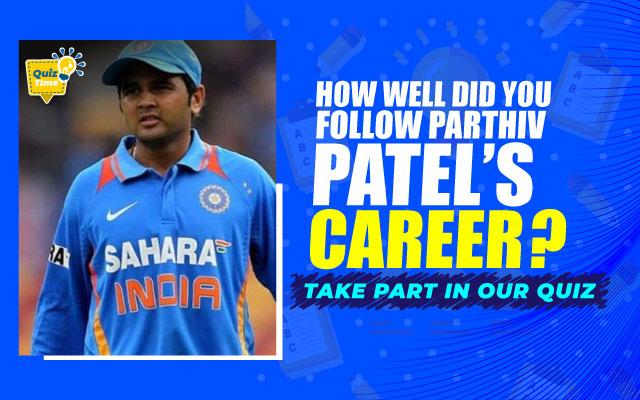 Did you follow Parthiv Patel's career closely? Take part in our quiz.