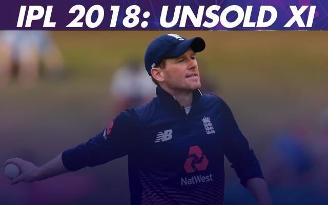 Unsold Playing XI IPL 2018