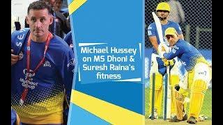 IPL 2018: Michael Hussey on MS Dhoni & Raina's fitness