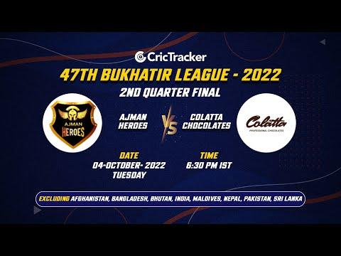 🔴 LIVE: Match 23 CUP - QF-2 Ajman Heroes vs Colatta Chocolates | 47TH BUKHATIR LEAGUE - 2022