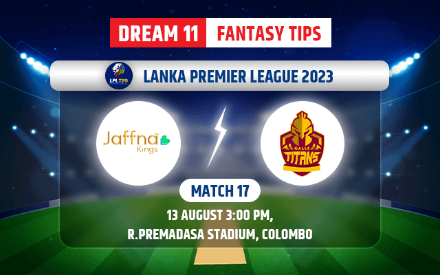 Jaffna Kings vs Galle Titans Dream11 Team Today