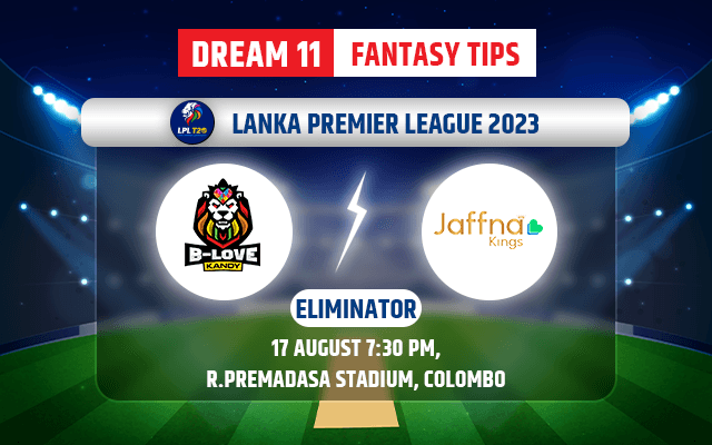 B-Love Kandy vs Jaffna Kings Dream11 Team Today